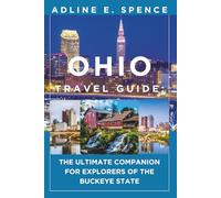 Ohio Travel Guide:: The Ultimate Companion for Explorers of the Buckeye State