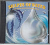 ohne Angaben - Shapes of water. The sound of nature artfully mixed with music