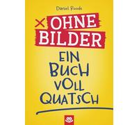 Ohne Bilder - Ein Buch voll Quatsch: Das witzige interaktive Kinderbuch zum Vorlesen für Kinder ab 3 Jahren