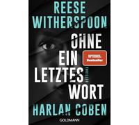 Ohne ein letztes Wort: Thriller - Ein meisterhafter Thriller vom internationalen Nr. 1-Bestsellerautor Harlan Coben und Oscarpreisträgerin Reese Witherspoon