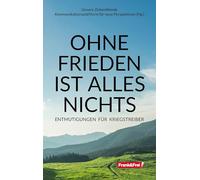 OHNE FRIEDEN IST ALLES NICHTS: Entmutigungen für Kriegstreiber