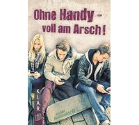Ohne Handy - voll am Arsch!