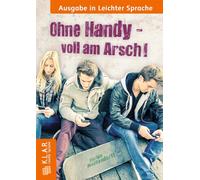 Ohne Handy voll am Arsch: Ausgabe in Leichter Sprache