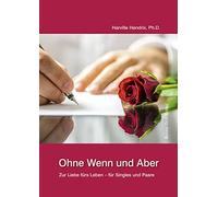 Ohne Wenn und Aber: Vom Single zur Liebe fürs Leben