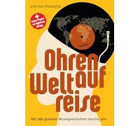 Ohren auf Weltreise - Mit 366 globalen Musikgeschichten durchs Jahr. Vom Glück des Hörens: Musikstile aus aller Welt entdecken. Musik-Kalender und Weltmusik-Lesebuch mit Online-Playlist