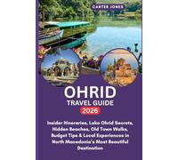 OHRID TRAVEL GUIDE 2026: Insider Itineraries, Lake Ohrid Secrets, Hidden Beaches, Old Town Walks, Budget Tips & Local Experiences in North Macedonia’s Most Beautiful Destination