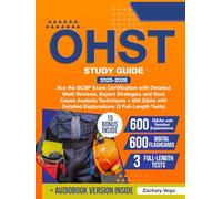 OHST Study Guide: Ace the BCSP Exam Certification with Detailed Math Reviews, Expert Strategies and Root Cause Analysis Techniques + 600 Q&As with Detailed Explanations (3 Full-Length Tests)