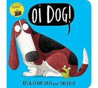Oi Dog!: Board Book - [Livre en VO] Kes Gray, Claire Gray, Jim Field (Auteur)