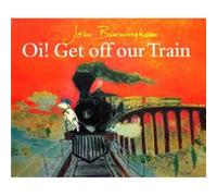 Oi Get Off Our Train Burningham, John (Auteur)