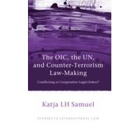 Oic, The Un, And Counter-Terrorism Law-Making