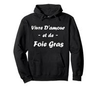 Oie Humour Foie gras vivre d'amour et de Foie gras Sweat à Capuche