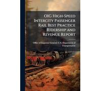 OIG High-Speed Intercity Passenger Rail Best Practice Ridership and Revenue Report