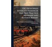 OIG High-Speed Intercity Passenger Rail Best Practice Ridership and Revenue Report