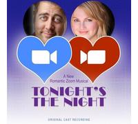 oiginal cast - Tonight's The Night - Original Cast Recording, A Romantic Zoom Musical