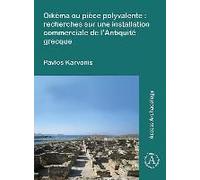Oikema Ou Piece Polyvalente: Recherches Sur Une Installation Commerciale De L'antiquite Grecque