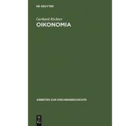 Oikonomia: Der Gebrauch Des Wortes Oikonomia Im Neuen Testament, Bei Den Kirchenvatern Und In Der Theologischen Literatur Bis Ins 20. Jahrhundert