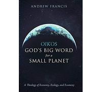Oikos: God's Big Word For A Small Planet