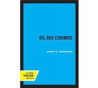 Oil Age Eskimos by Joseph G. Jorgensen Paperback Book Los Angeles County Museum of Art, Ilene Susan Fort, Sheri Bernstein, Stephanie Barron (Auteur)