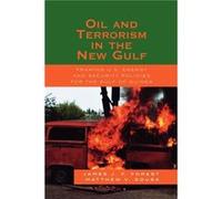 Oil and Terrorism in the New Gulf by Matthew V. Sousa James J. Forest, Matthew V. Sousa (Auteur)