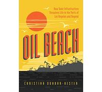 Oil Beach: How Toxic Infrastructure Threatens Life in the Ports of Los Angeles and Beyond