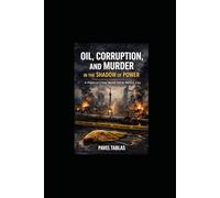 Oil, Corruption, and Murder in the Shadow of Power: A Political Crime Novel About Theft, Corruption, and Death in Mexico City