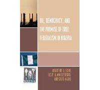 Oil, Democracy and the Promise of True Federalism in Nigeria Augustine A. Ikein (Auteur)