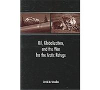 Oil, Globalization, And the War for the Arctic Refuge David M. Standlea (Auteur)