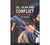 Oil, Islam, and Conflict, Contemporary Worlds Rob Johnson (Auteur)