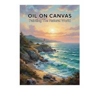 Oil On Canvas: Painting The Natural World