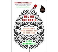 Oil on the Brain Petroleums Long Strange Trip to Your Tank by Lisa Margonelli Lisa Margonelli (Auteur)
