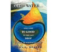 Oil Or Water . . . Only One Is Good To The Last Drop