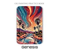 Oil Painting Practice Book - Genesis: A Painting Journey into Fantastical Landscapes, Cosmic Colors & Atmospheric Effects
