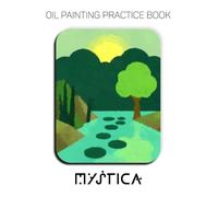 Oil Painting Practice Book - Mystica: A Practice Book for Mastering Geometric Landscapes, Vector Color Palettes, and Flat Design