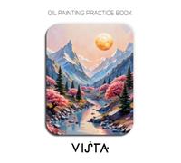 Oil Painting Practice Book - Vista: Mastering Geometric Landscapes, Low-Poly Nature, and Thick Impasto Palette Knife Art