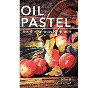 Oil Pastel For The Serious Beginner
