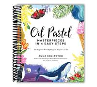 Oil Pastel Masterpieces in 4 Easy Steps: 50 Beginner-Friendly Projects Anyone Can Do [Spiral-bound] Koliadych, Anna