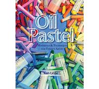 Oil Pastel: Materials and Techniques for Today's Artist