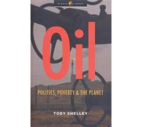 Oil: Politics, Poverty and the Planet