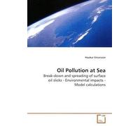 Oil Pollution At Sea: Break-Down And Spreading Of Surface Oil Slicks - Environmental Impacts - Model Calculations
