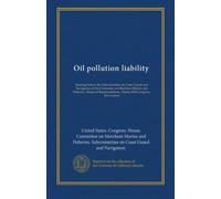 Oil pollution liability: hearings before the Subcommittee on Coast Guard and Navigation of the Committee on Merchant Marine and Fisheries, House of ... Ninety-fifth Congress, first session