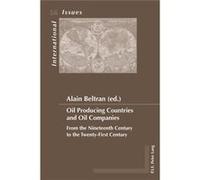 Oil Producing Countries And Oil Companies: From The Nineteenth Century To The Twenty-First Century (Enjeux Internationaux/International Issues) (Paperback) Alain Beltran, (Auteur)