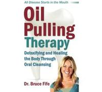Oil Pulling Therapy Bruce Fife (Auteur)
