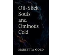 Oil-Slick Souls and Ominous Cold