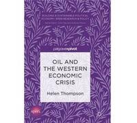 Oil & The Western Economic Crisis Helen Thompson, (Auteur)