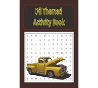 Oil Themed Activity Book: A Grease-Stained Brain Workout for Gearheads, Mechanics, and Auto Fans| For Gearheads Only: Oil, Engines & Auto-Themed Puzzles for Mechanics and Drive