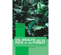 Oil Wealth And The Fate Of The Forest: A Comparative Study Of Eight Tropical Countries