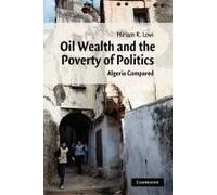 Oil Wealth And The Poverty Of Politics: Algeria Compared