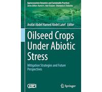 Oilseed Crops Under Abiotic Stress: Mitigation Strategies and Future Perspectives