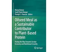 Oilseed Meal as a Sustainable Contributor to Plant-Based Protein: Paving the Way Towards Circular Economy and Nutritional Security