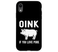 Oink Si Vous Aimez Le Porc Porc rôti Barbecue Barbecue cuit Coque pour iPhone XR